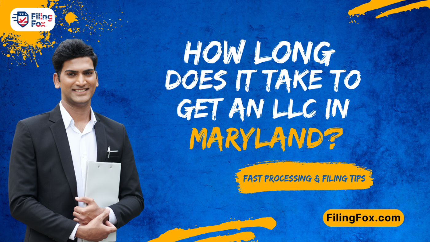 How Long Does It Take to Get an LLC in Maryland? Fast Processing & Filing Tips