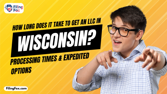 How Long Does It Take to Get an LLC in Wisconsin? Processing Times & Expedited Options