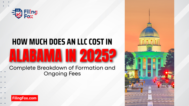 How Much Does an LLC Cost in Alabama in 2025? Complete Breakdown of Formation and Ongoing Fees