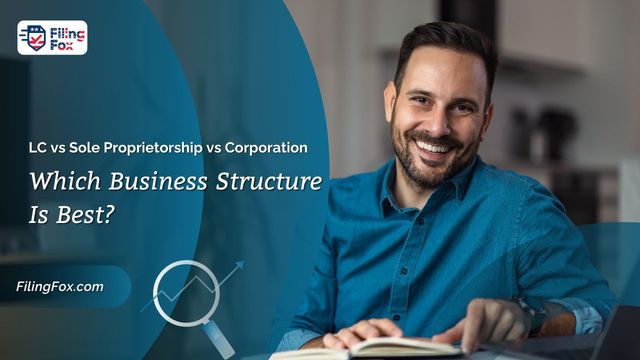 LLC vs Sole Proprietorship vs Corporation: Which Business Structure Is Best?