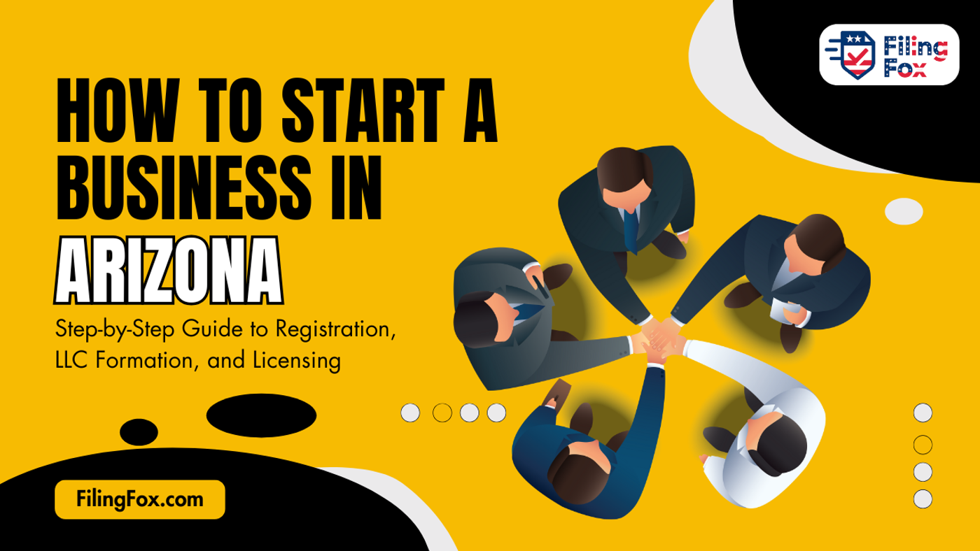 How to Start a Business in Arizona: Step-by-Step Guide to Registration, LLC Formation, and Licensing