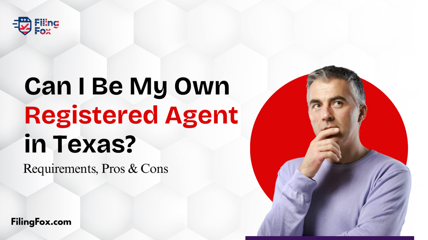 Can I Be My Own Registered Agent in Texas? Requirements, Pros & Cons