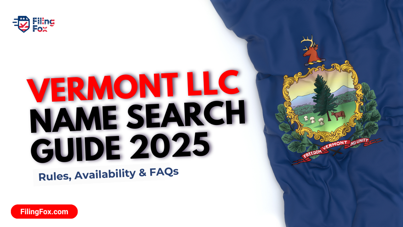 Vermont LLC Name Search Guide 2025: Rules, Availability & FAQs