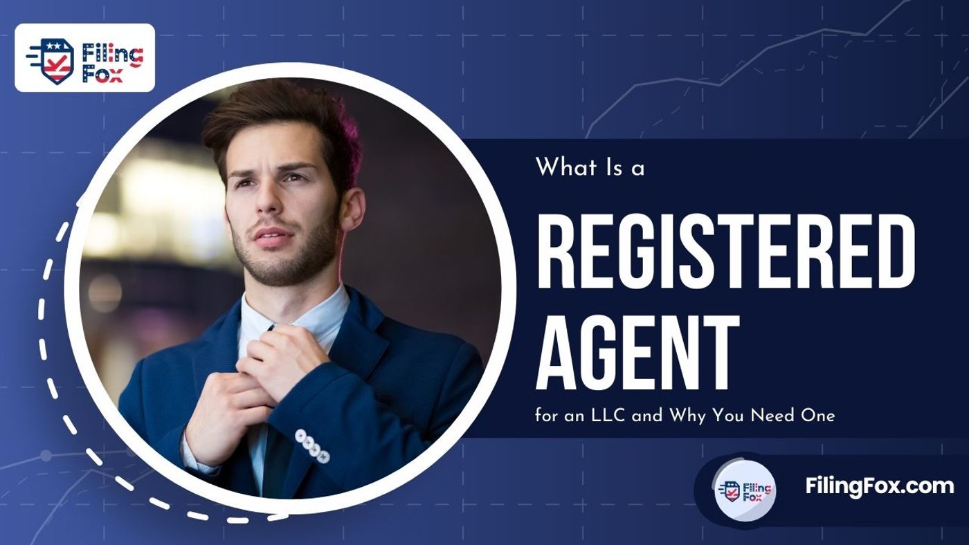 What Is a Registered Agent for an LLC and Why You Need One