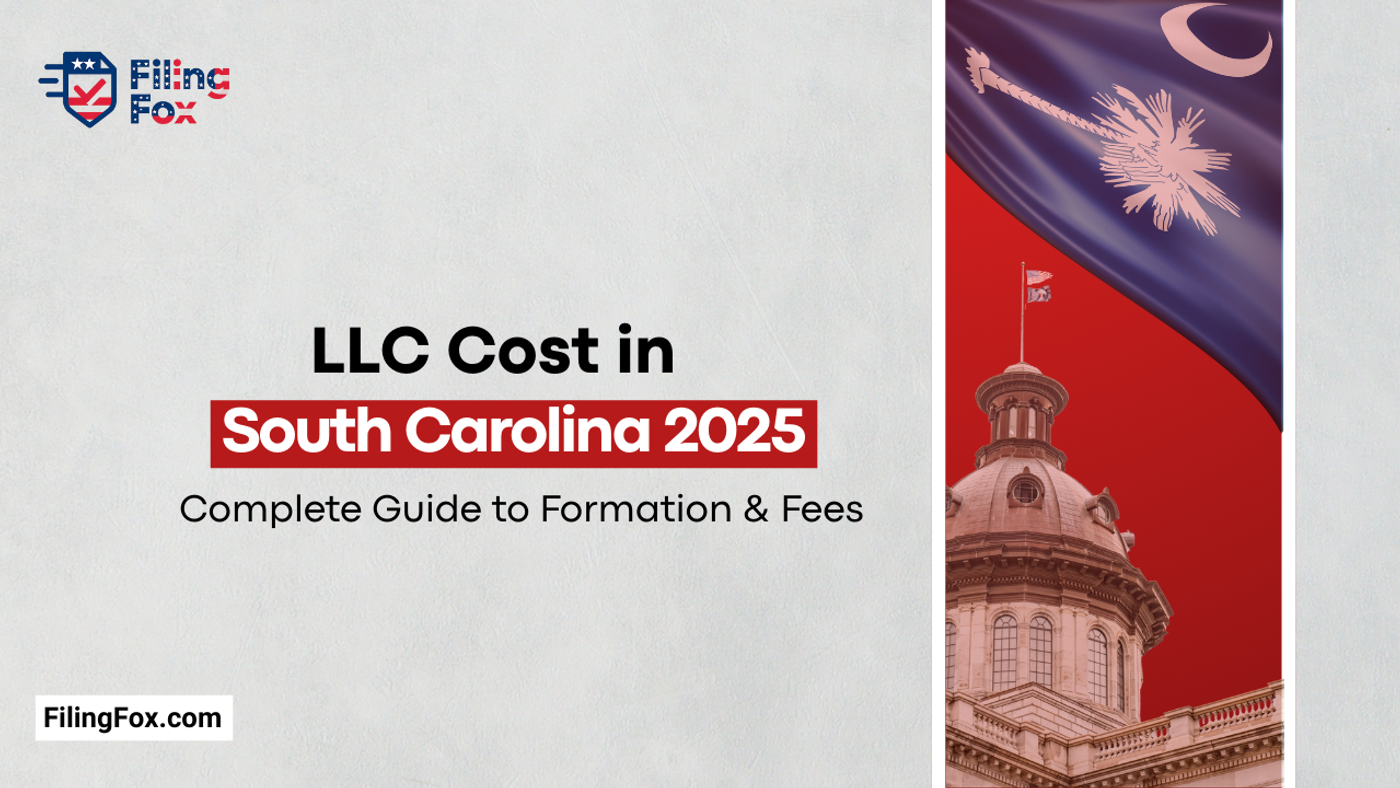 LLC Cost in South Carolina 2025: Complete Guide to Formation & Fees
