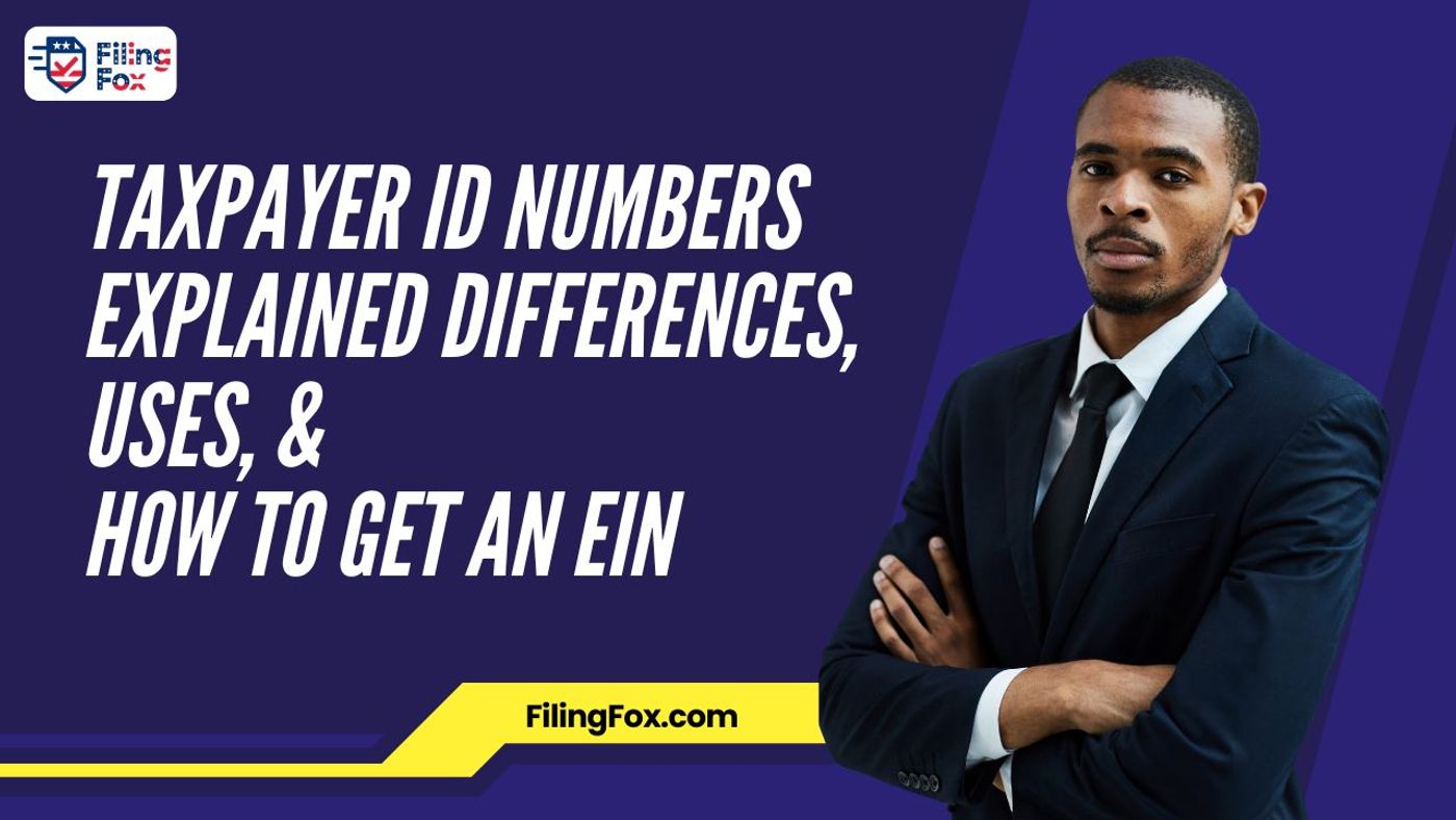 Taxpayer ID Numbers Explained: Differences, Uses, and How to Get an EIN