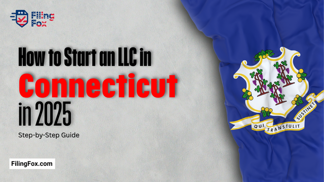 How to Start an LLC in Connecticut in 2025: Step-by-Step Guide