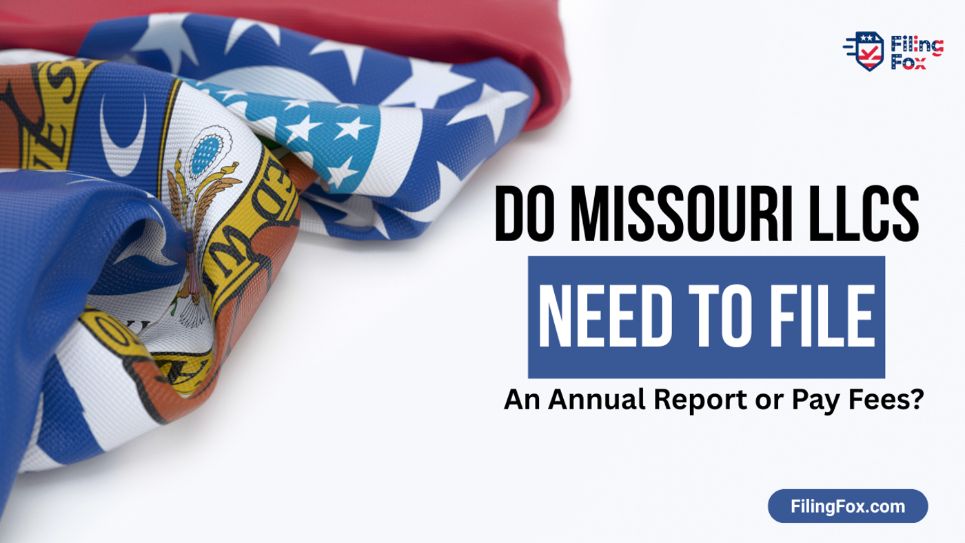 Do Missouri LLCs Need to File an Annual Report or Pay Fees?