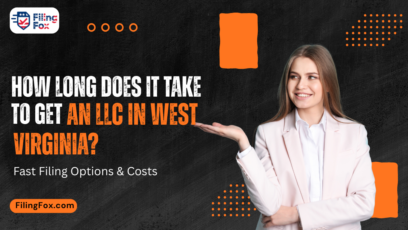 How Long Does It Take to Get an LLC in West Virginia? Fast Filing Options & Costs