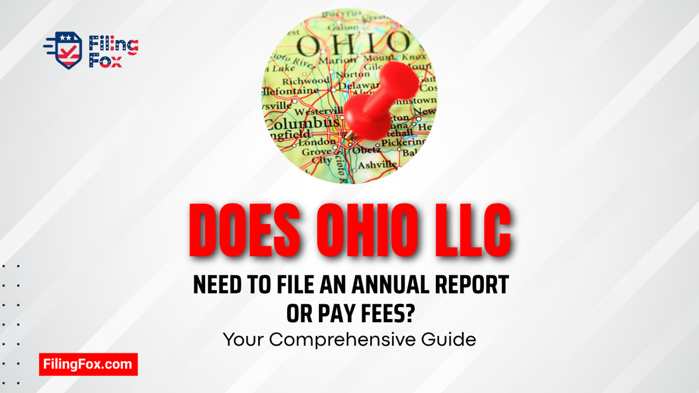 Does Ohio LLC Need to File an Annual Report or Pay Fees? Your Comprehensive Guide
