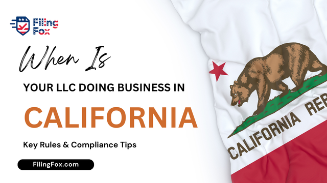 When Is Your LLC Doing Business in California? Key Rules & Compliance Tips