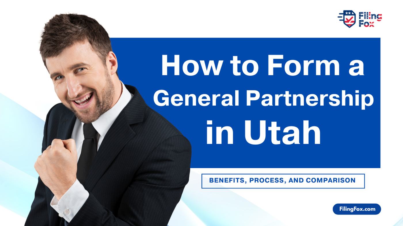 How to Start a General Partnership in Utah: Benefits, Process, and Comparison