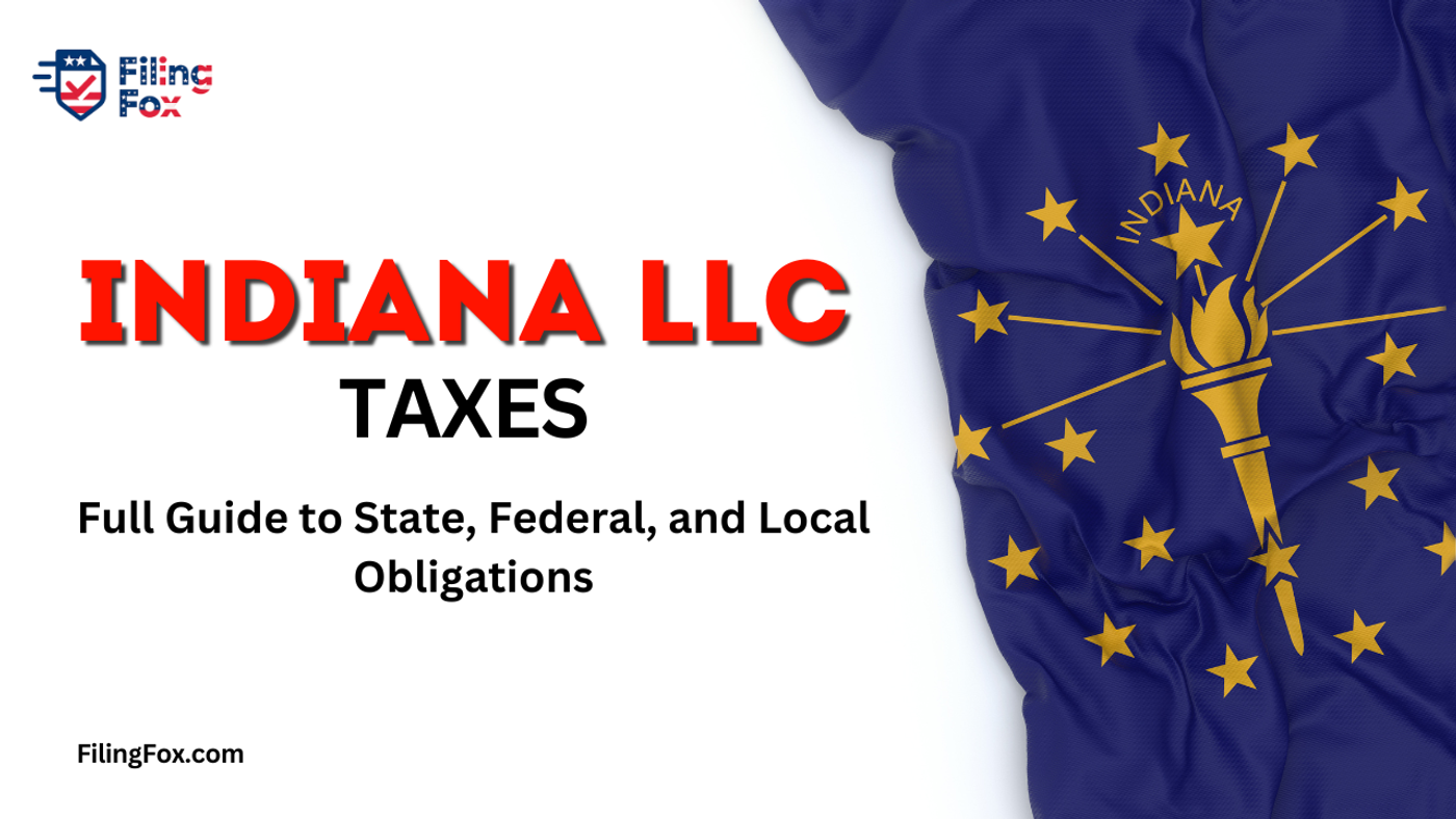 Indiana LLC Taxes: Full Guide to State, Federal, and Local Obligations