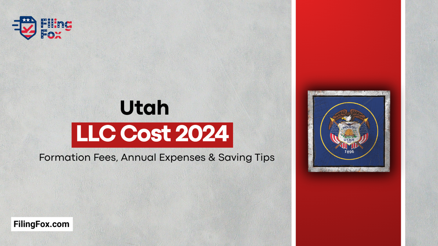 Utah LLC Cost 2024: Formation Fees, Annual Expenses & Saving Tips