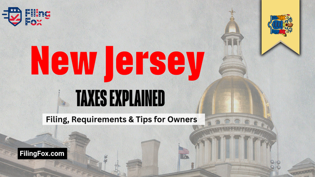 New Jersey LLC Taxes Explained: Filing, Requirements & Tips for Owners