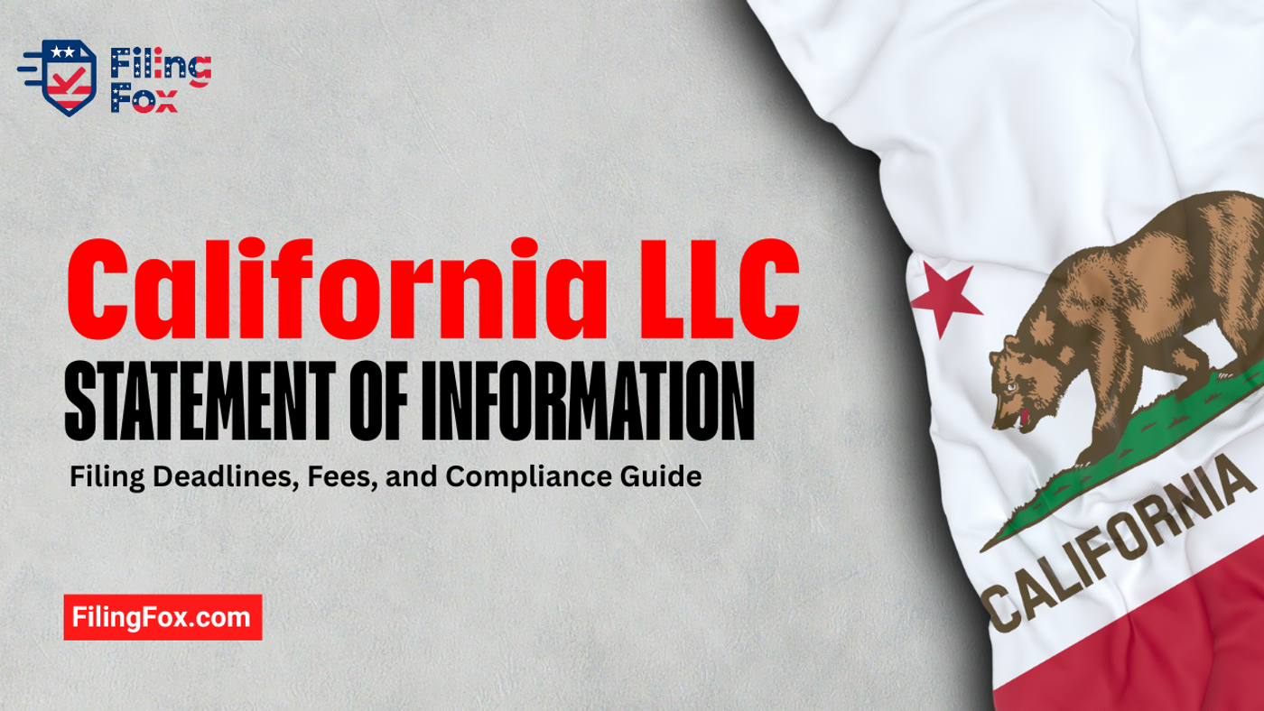 California LLC Statement of Information: Filing Deadlines, Fees, and Compliance Guide