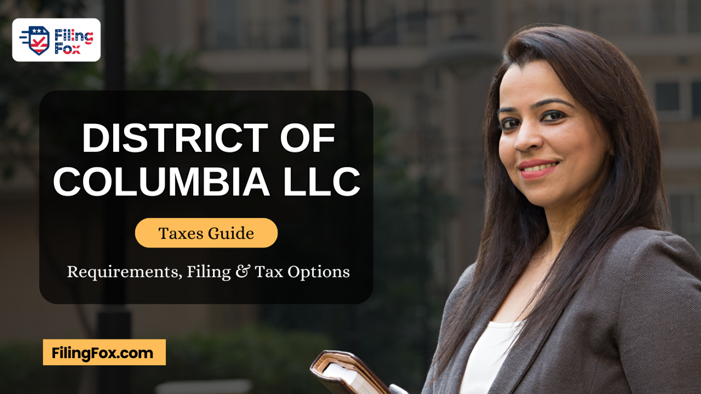 District of Columbia LLC Taxes Guide: Requirements, Filing & Tax Options