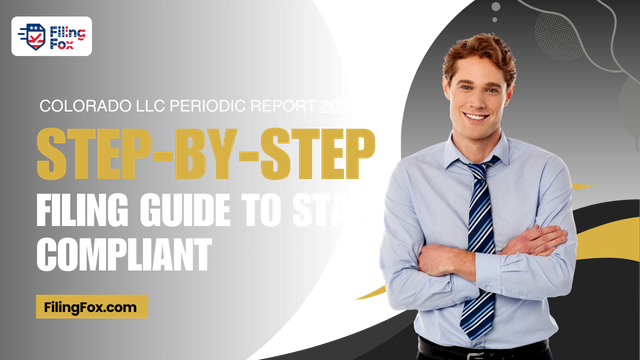 Colorado LLC Periodic Report 2025: Step-by-Step Filing Guide to Stay Compliant