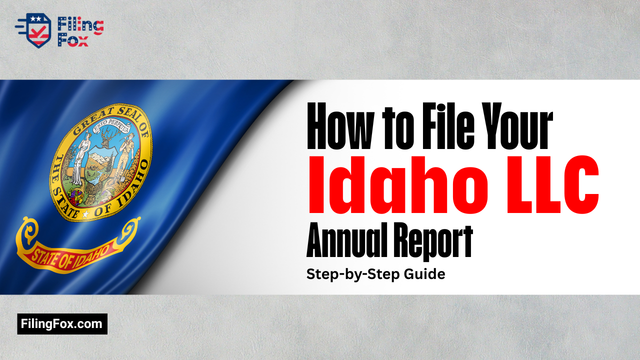How to File Your Idaho LLC Annual Report: Step-by-Step Guide