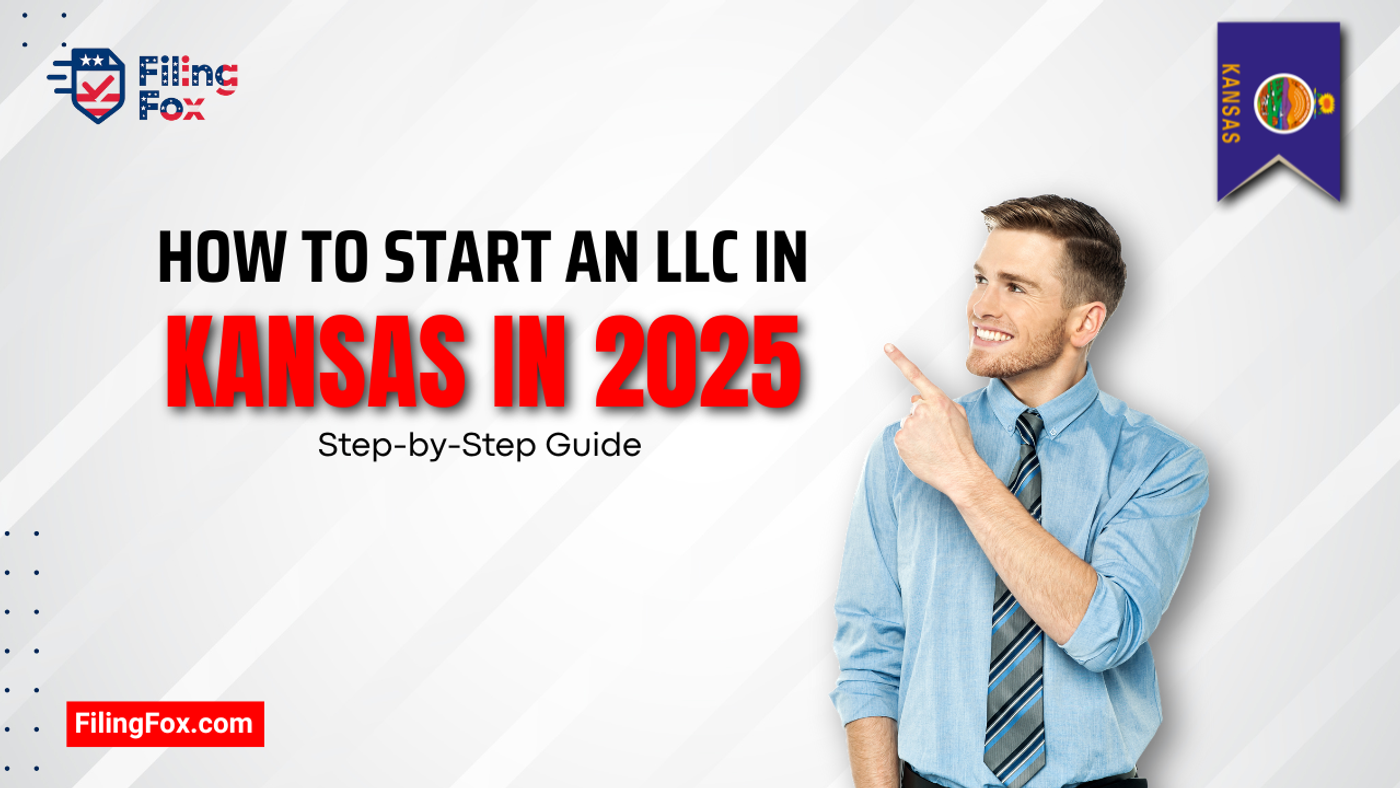 How to Start an LLC in Kansas in 2025: Step-by-Step Guide