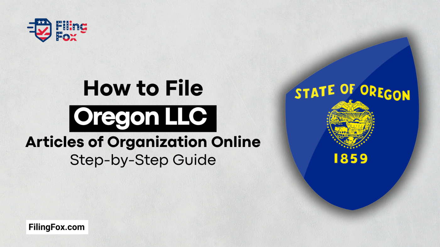 How to File Oregon LLC Articles of Organization Online: Step-by-Step Guide