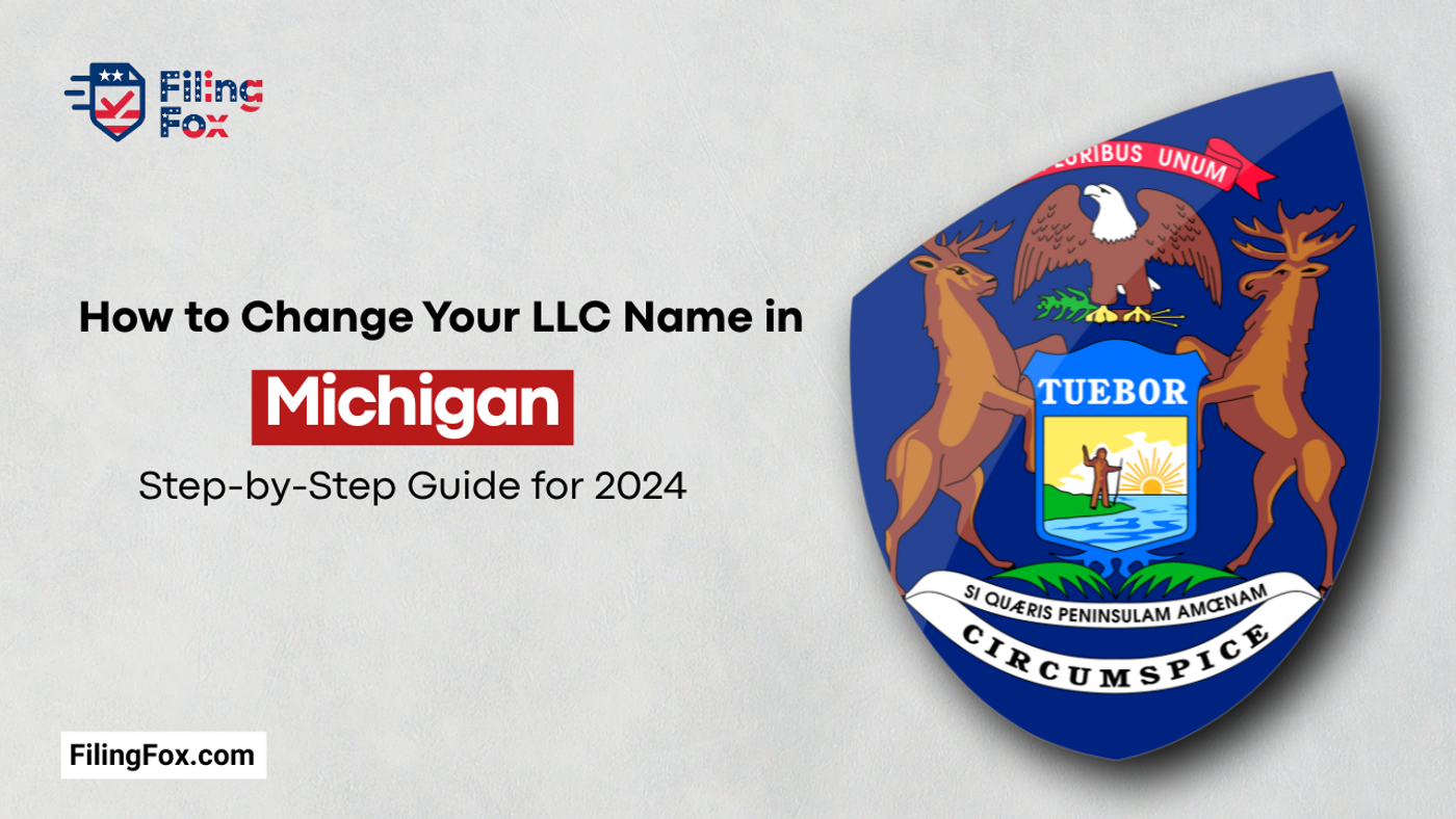 How to Change Your LLC Name in Michigan: Step-by-Step Guide for 2024