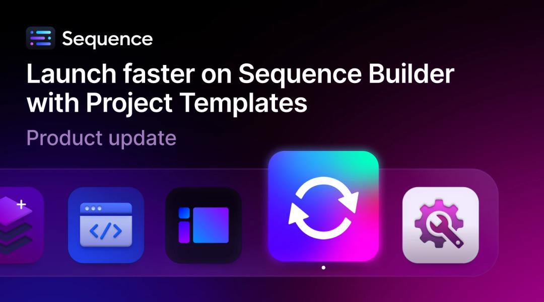 Launch faster on Sequence Builder with boilerplates