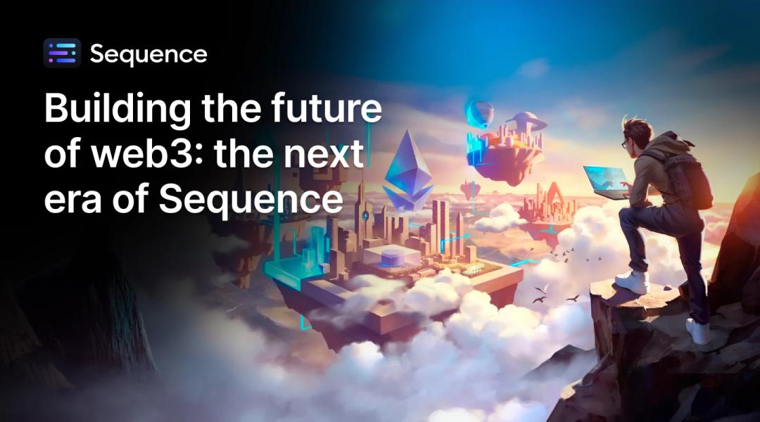 Building the future of web3: the next era of Sequence