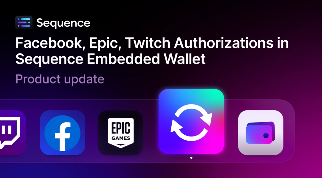 Sequence Embedded Wallet adds Facebook, Epic, Twitch authorizations - blog cover