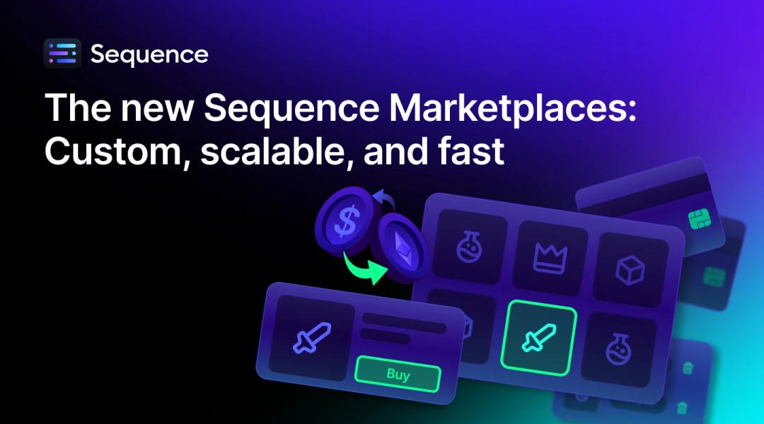 The new Sequence Marketplaces: Custom, scalable, and fast