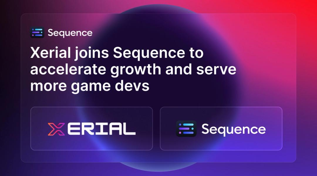 Xerial joins Sequence to accelerate growth, expand global presence, and serve more game developers