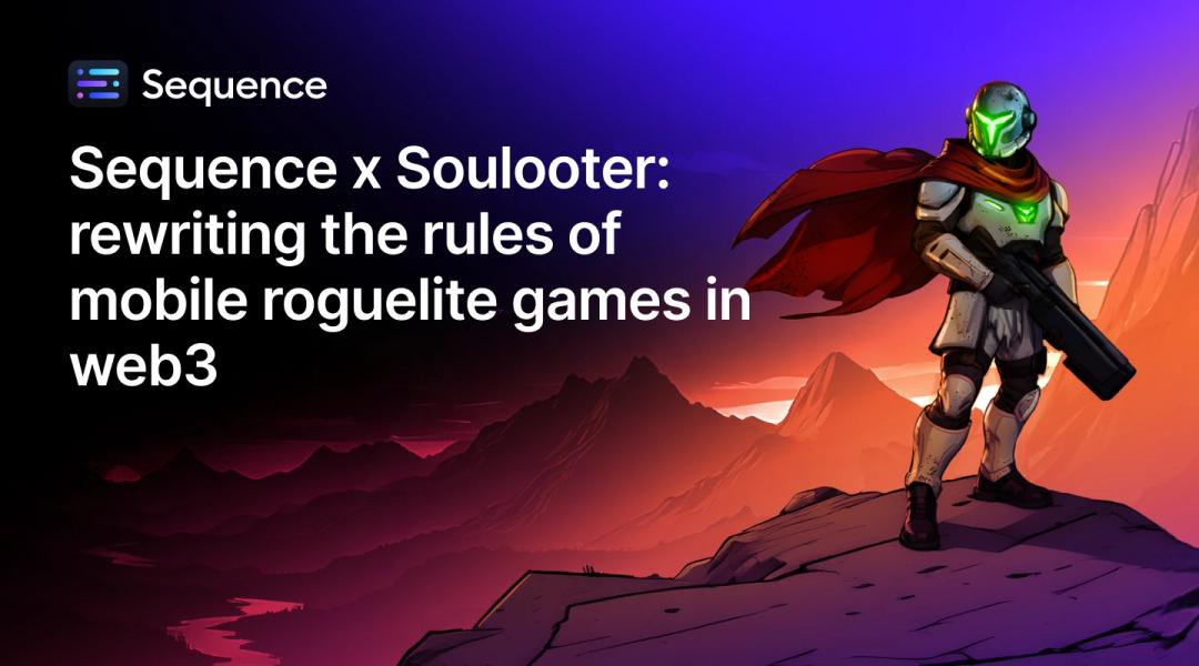 Sequence x Soulooter: rewriting the rules of mobile roguelites in web3