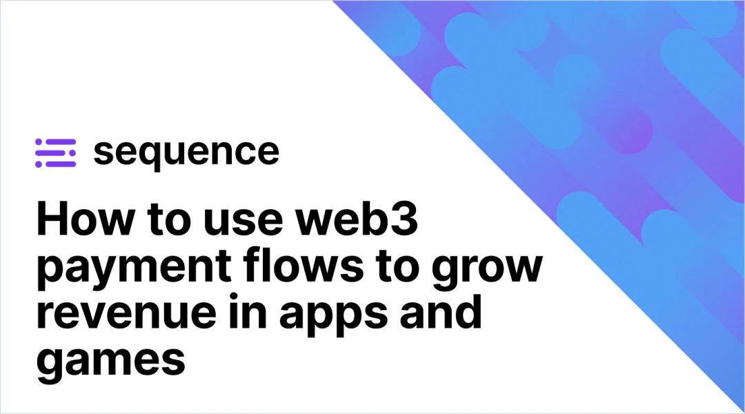 How to use web3 payment flows to grow revenue in apps and games