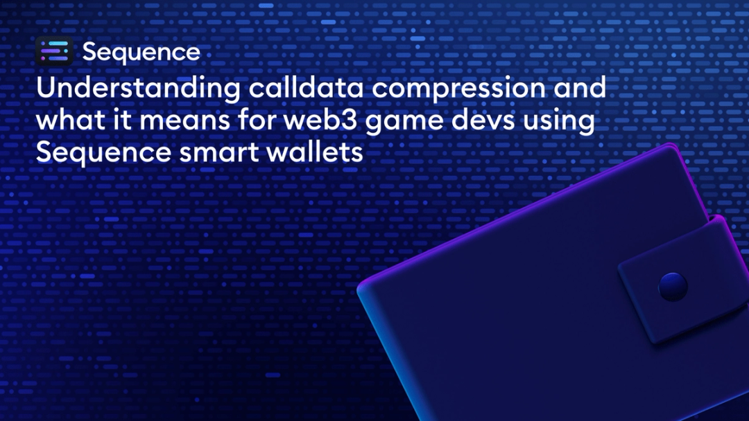 Understanding calldata compression and what it means for web3 game devs using Sequence smart wallets