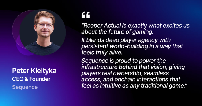 Peter Kieltyka quote about Sequence x Reaper Actual partnership
