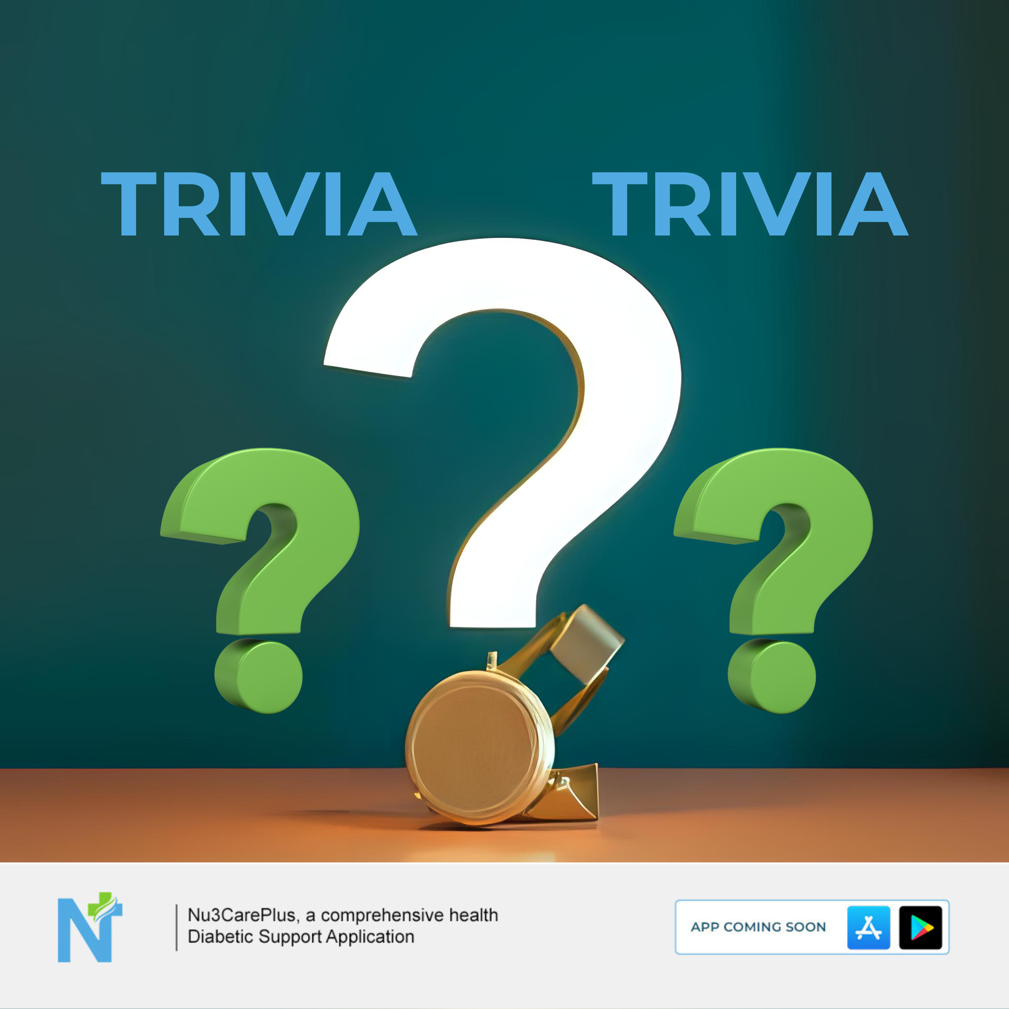 A graphic advertising a trivia contest. The word "TRIVIA" is written twice in large, bold blue letters at the top. In the center are three large, three-dimensional question marks: a white one in the middle and two green ones on either side. A golden medal with a ribbon is positioned below the central question mark. The bottom of the image features the "Nu3CarePlus" logo and text that reads "a comprehensive health Diabetic Support Application," along with "APP COMING SOON" and app store icons. The background is a solid dark teal.