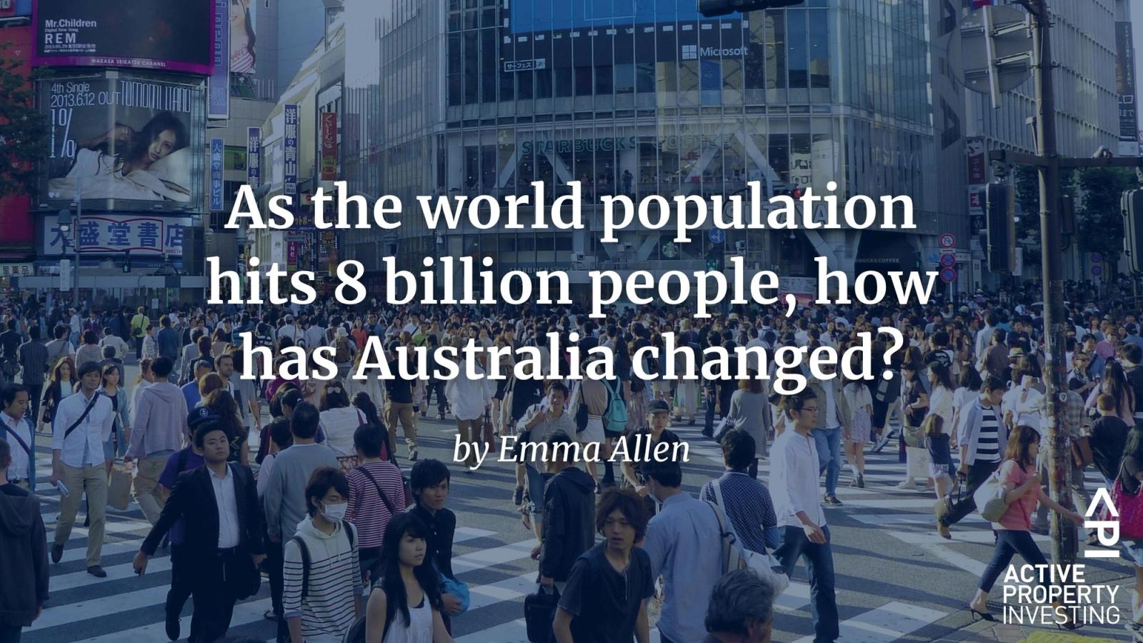 As the world population hits 8 billion people, how has Australia changed?