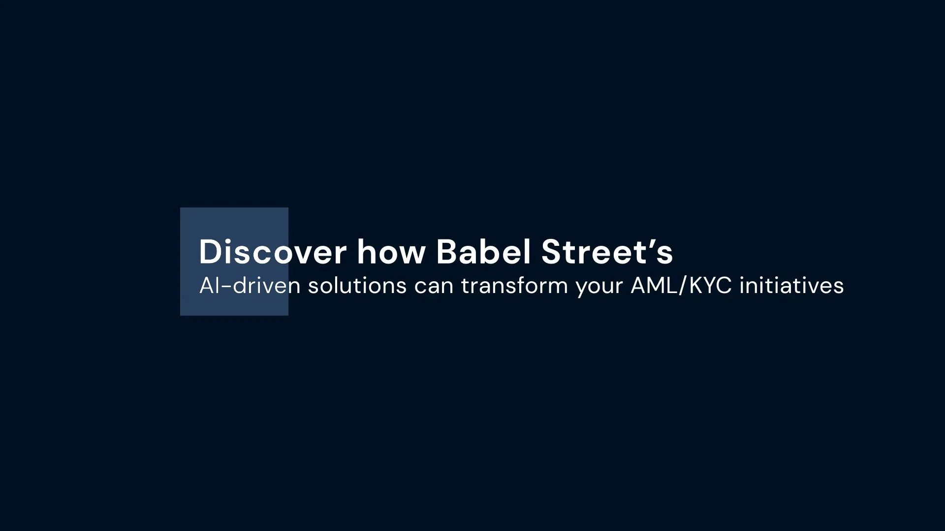 Discover how Babel Street’s AI-driven Solutions can Transform Your AML/KYC Initiatives