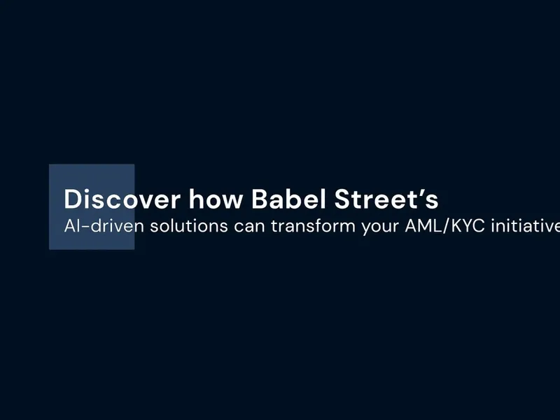 Discover how Babel Street’s AI-driven Solutions can Transform Your AML/KYC Initiatives