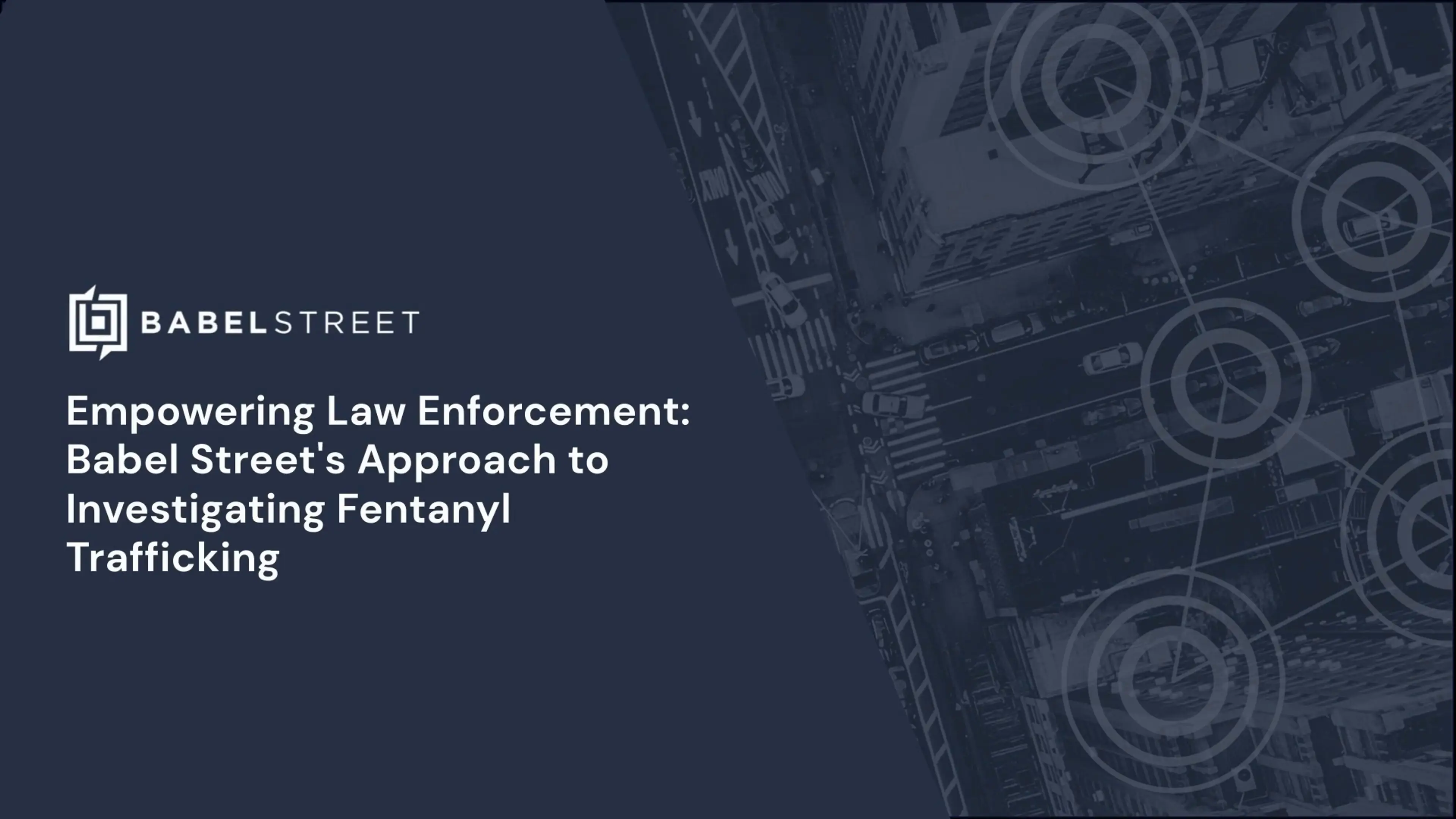 Empowering Law Enforcement: Babel Street's Approach to Investigating Fentanyl Trafficking