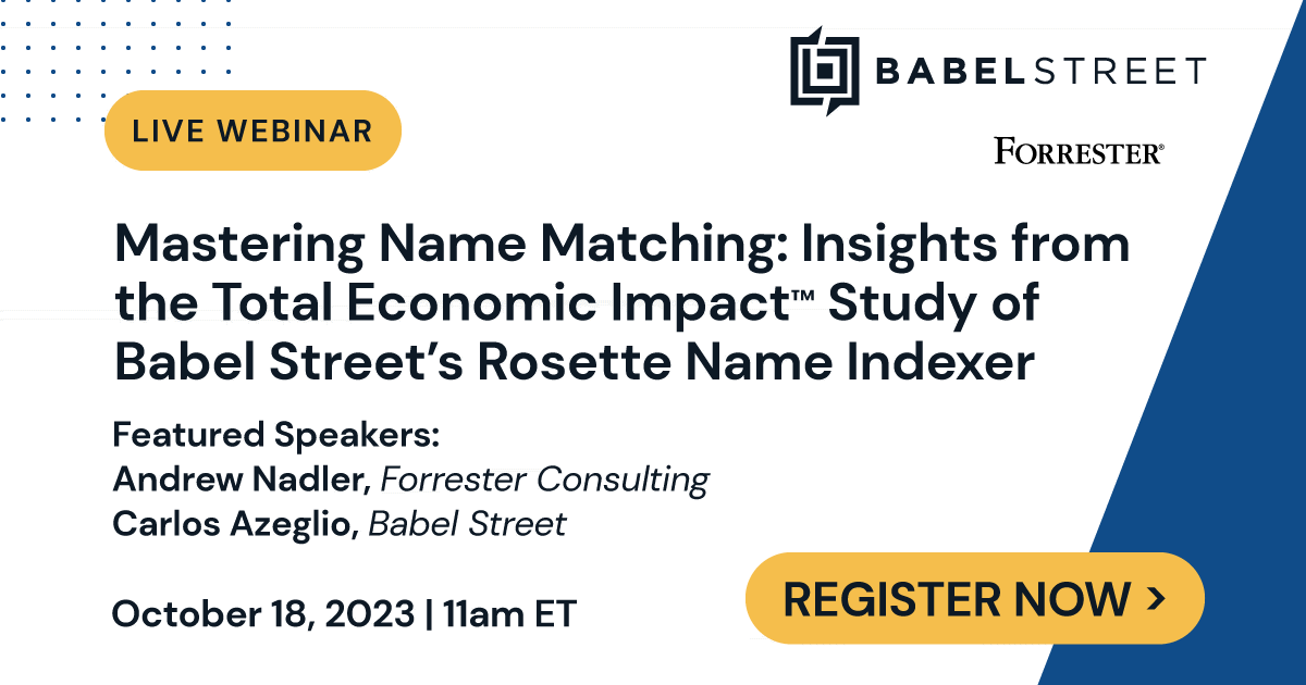 Mastering Matching: Insights from the Total Economic Impact™ Study of Babel Street's Rosette Name Indexer