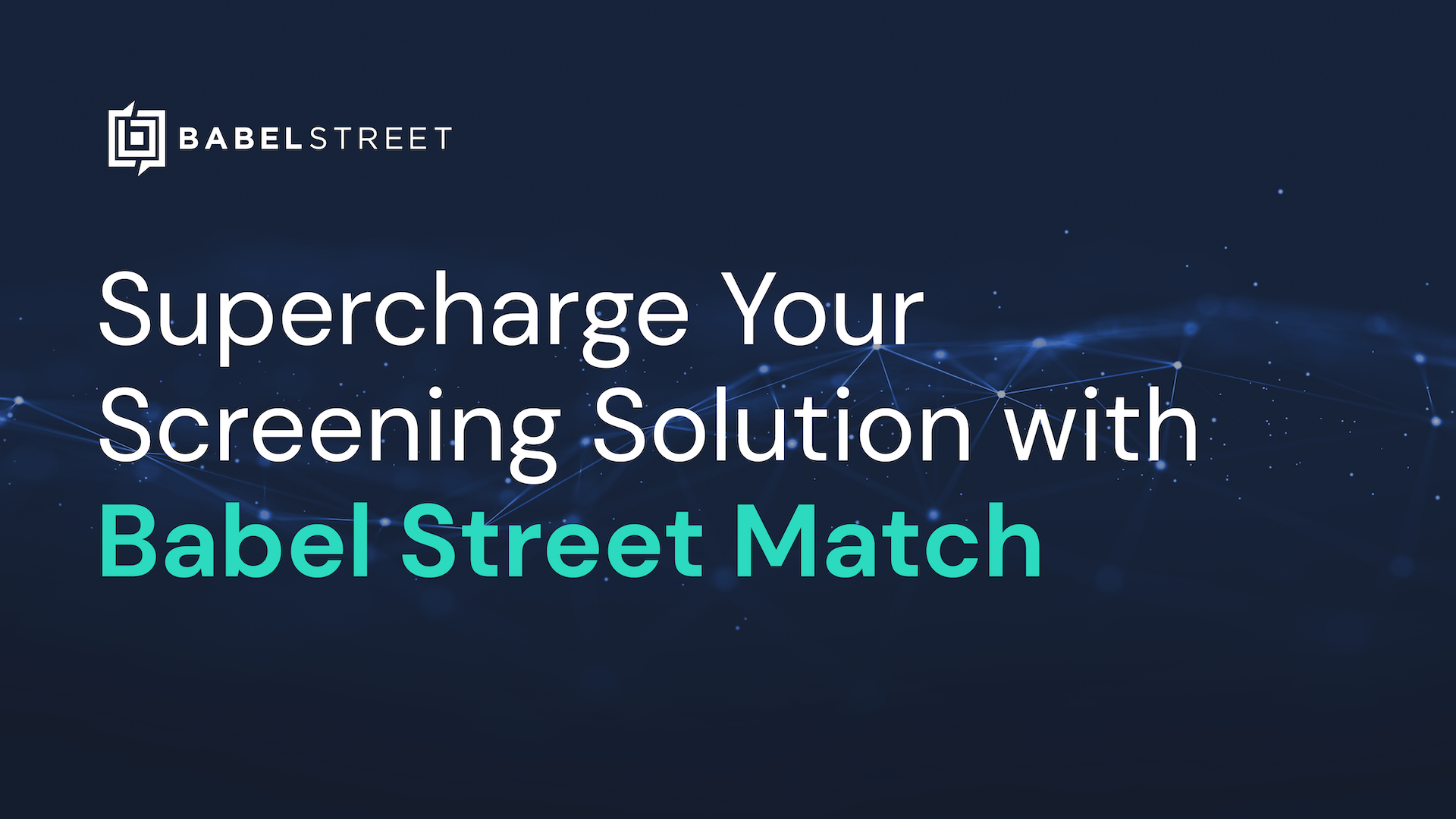 Supercharge Your Screening Solution with Babel Street Match
