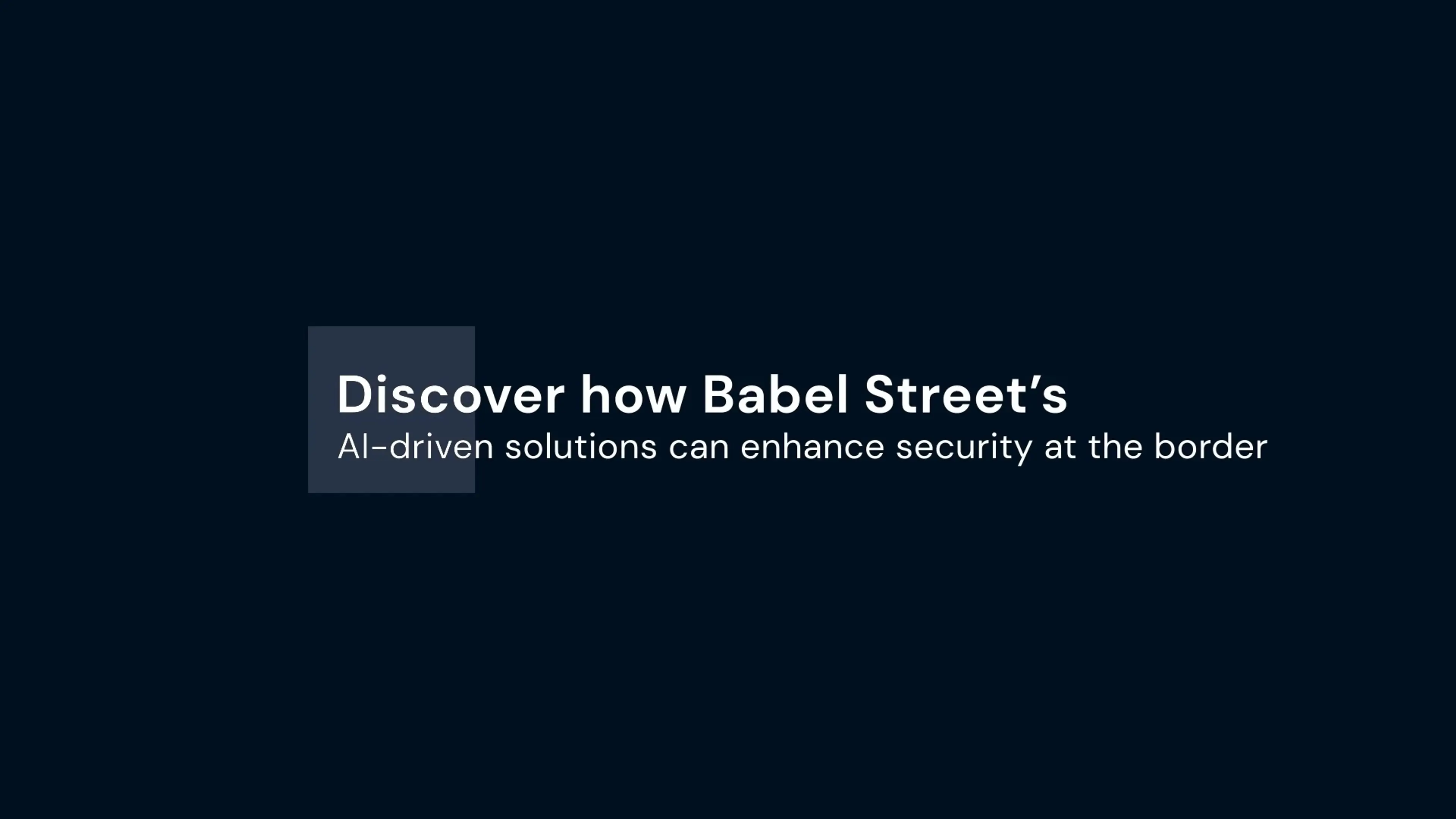 Discover how Babel Street's AI-driven solutions can enhance security at the border