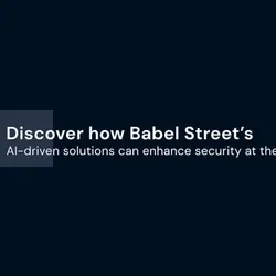 Discover how Babel Street's AI-driven solutions can enhance security at the border