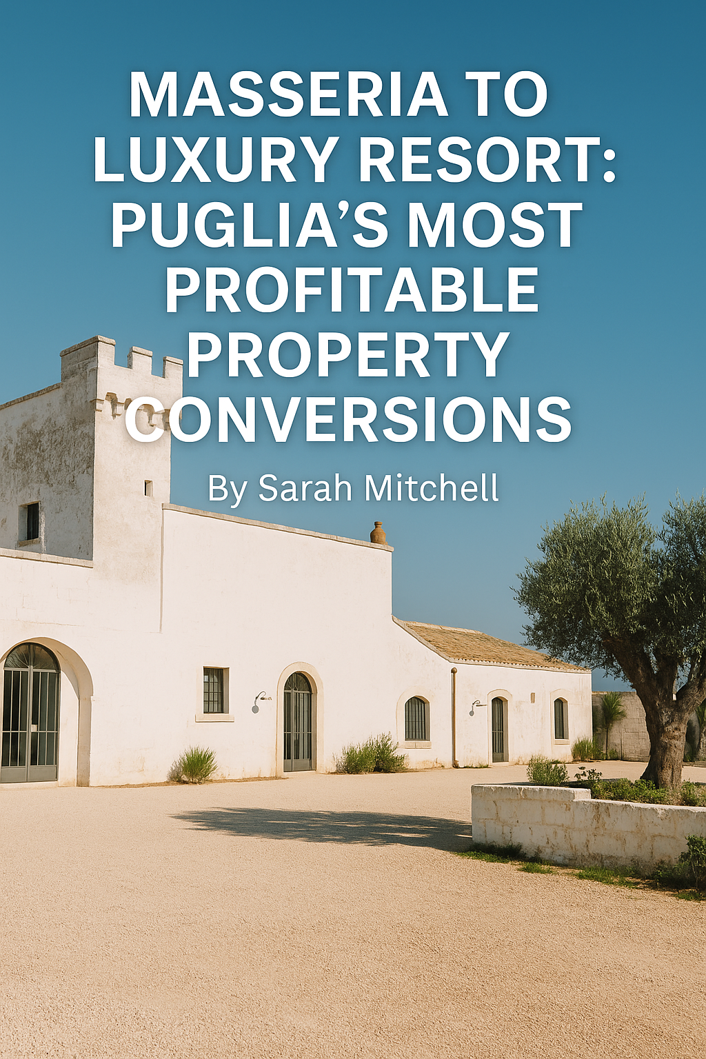 Masseria to Luxury Resort: Puglia's Most Profitable Property Conversions