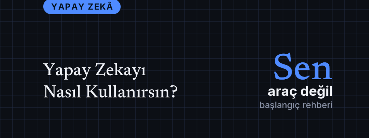 Yapay Zekayı Nasıl Kullanırsın? kapak