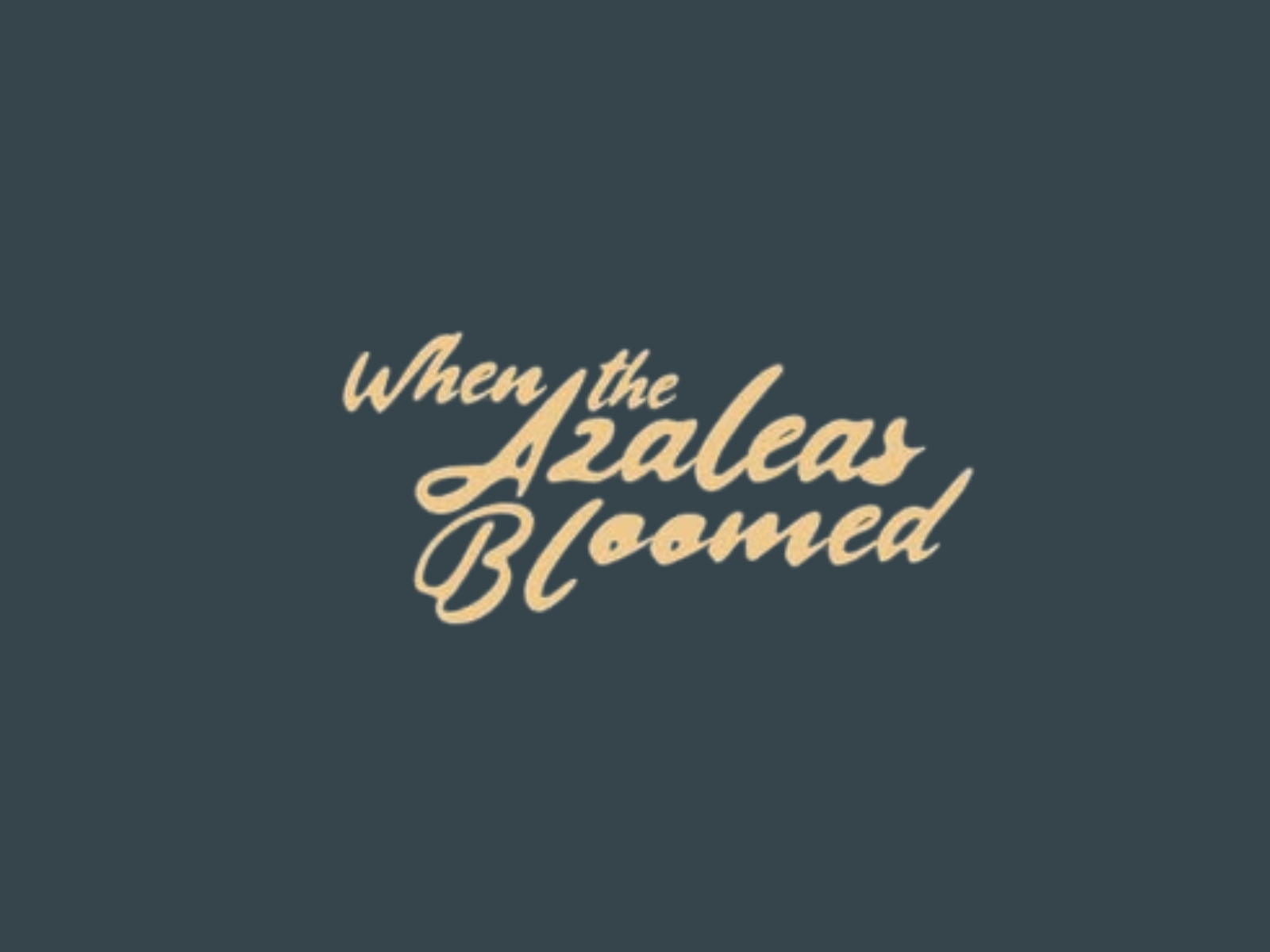 When the Azaleas Bloomed