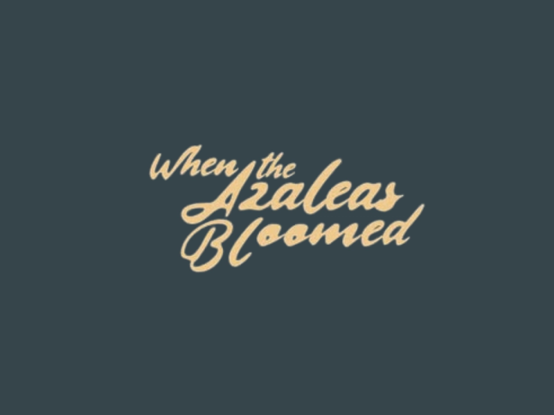 When the Azaleas Bloomed