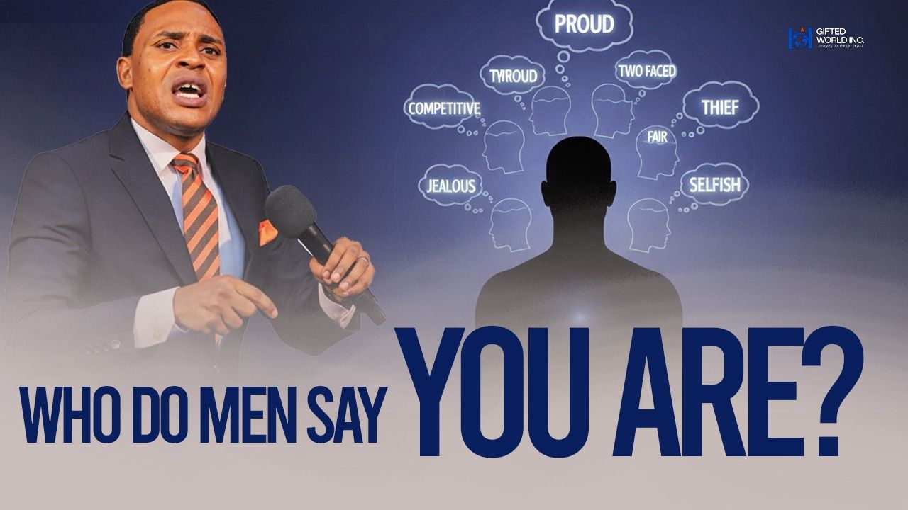 Who Do Men Say You Are?