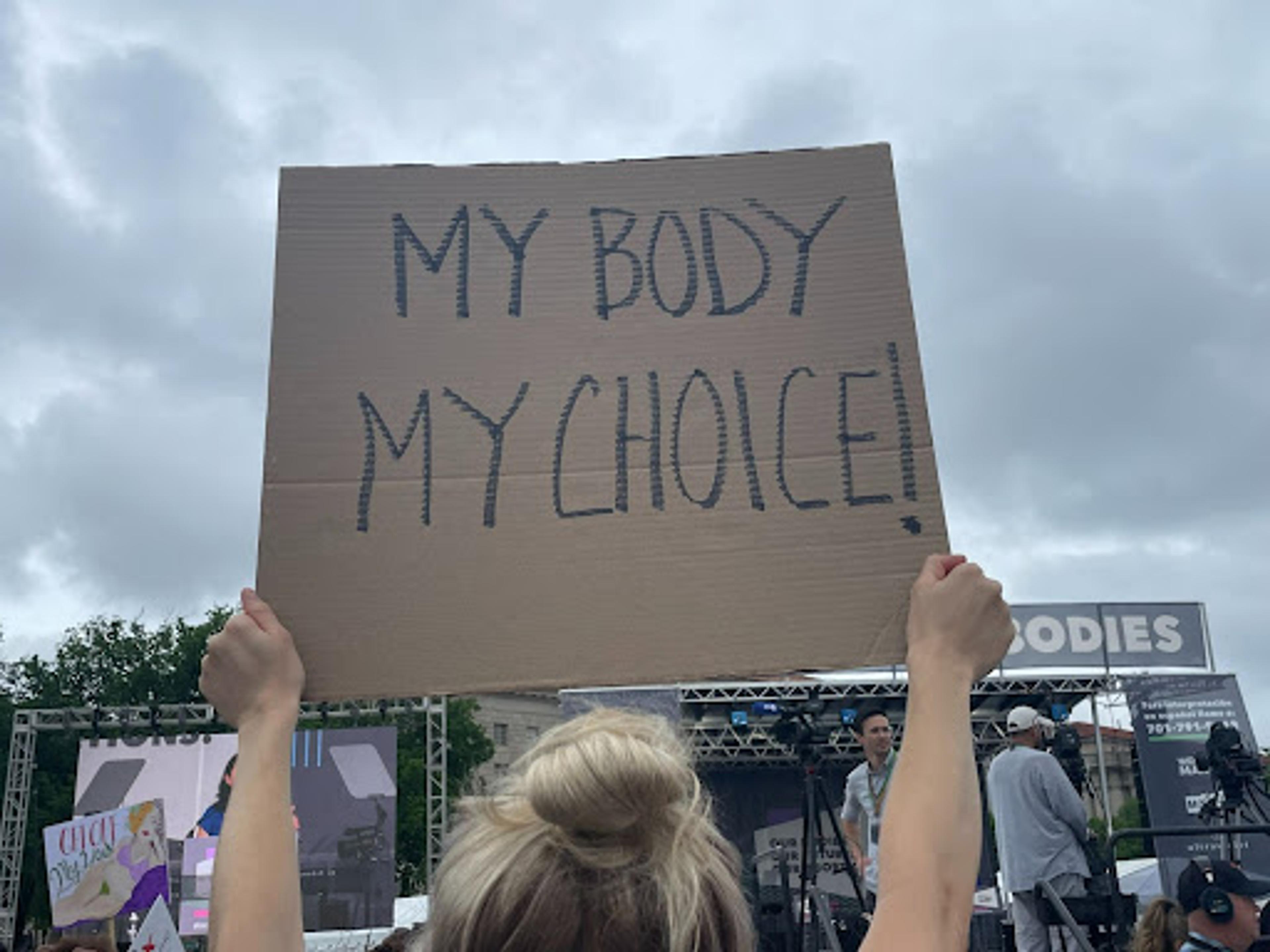 A sign that reads "My Body My Choice!"